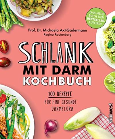 Schlank mit Darm Kochbuch: 100 Rezepte für eine gesunde Darmflora von Suedwest Verlag
